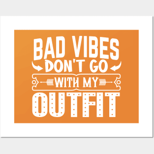 BAD VIBES DON'T GO WITH MY OUTFIT Posters and Art